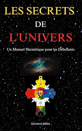 LES SECRETS DE L'UNIVERS: Un Manuel Hermétique pour les Débutants von Independently published